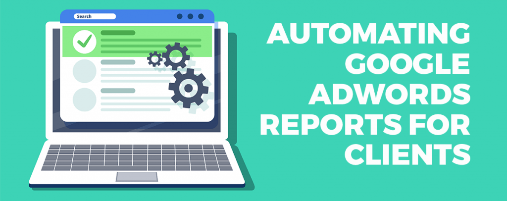 automating adwords reports for clients