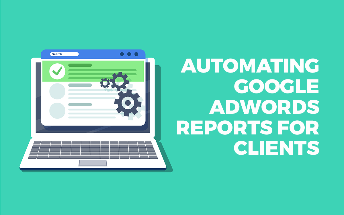 automating adwords reports for clients