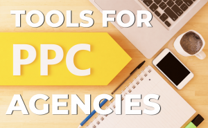 best tools for ppc agencies