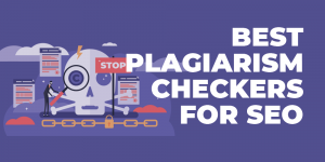 Best Plagiarism Checkers for SEO